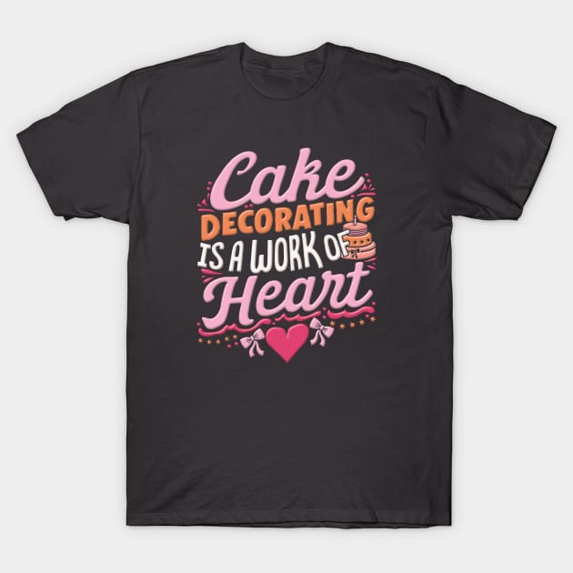 Cake Decorating Is A Work Of Heart T-Shirt by Shop5Prints